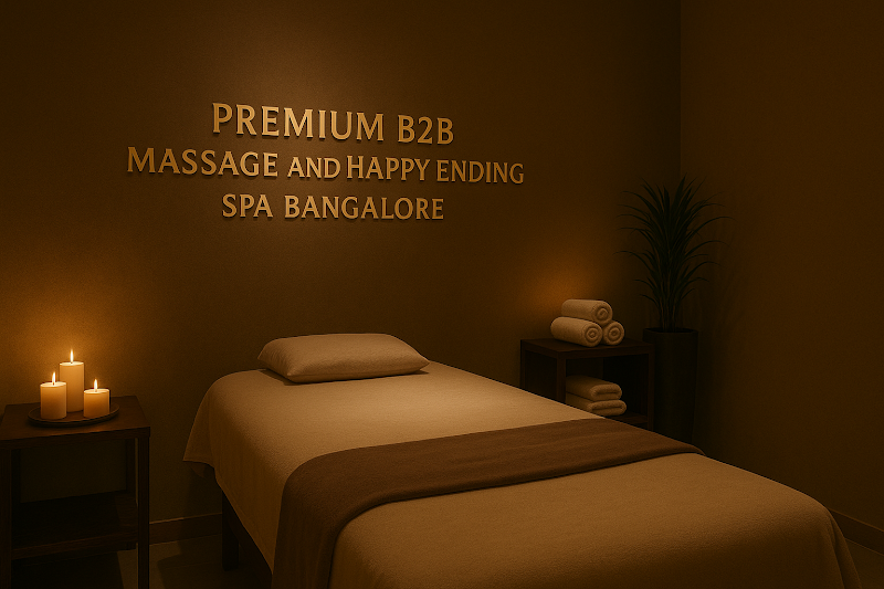 Premium b2b Massage and happy ending Spa Bangalore - Day Spa in Bangalore